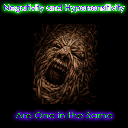 Negativity and Hypersensitivity Are One in the Same