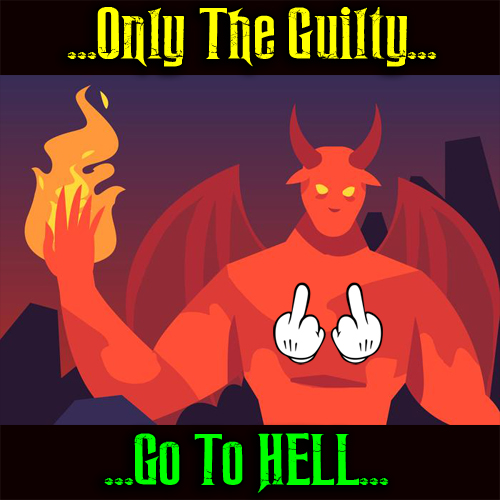 Only the Guilty Go to HELL…