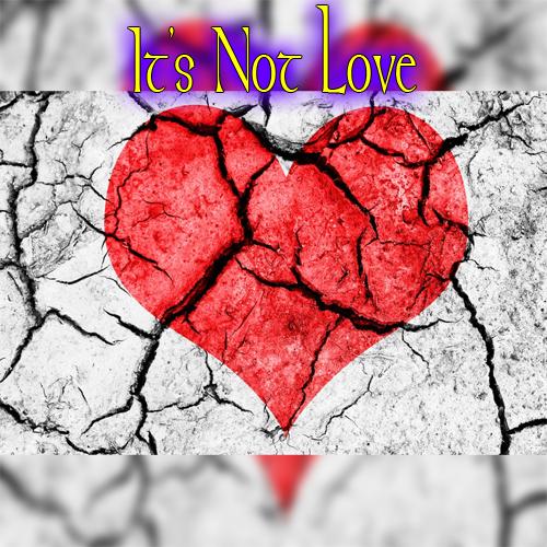 It’s Not Love
