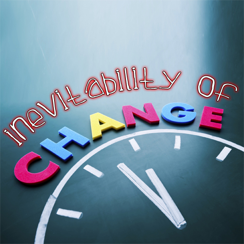 Inevitability of Change