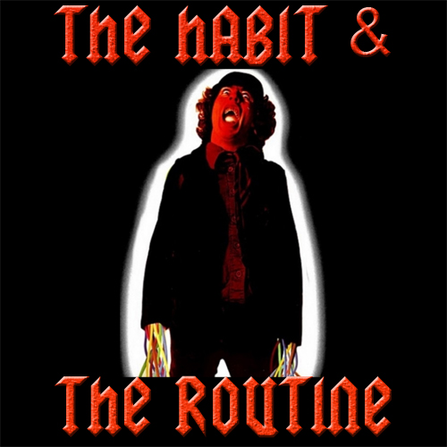 The Habit & the Routine